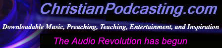 click here for christian podcasting!